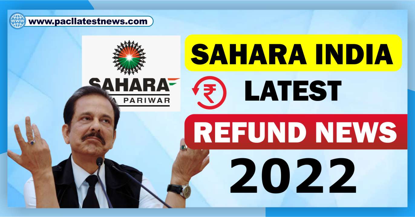 Sahara India Latest Refund News 2022