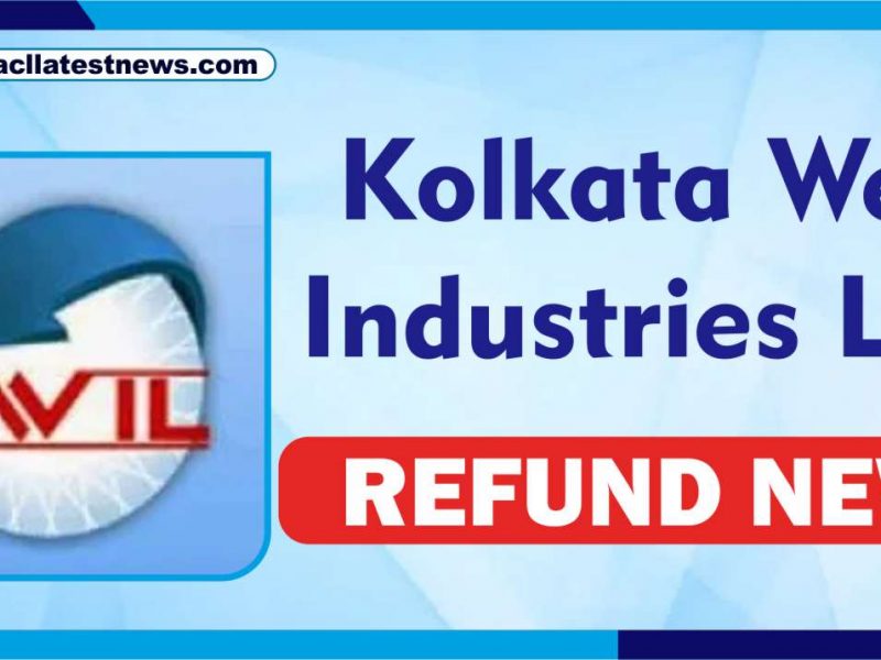 Kolkata Weir Industries Limited Refund News