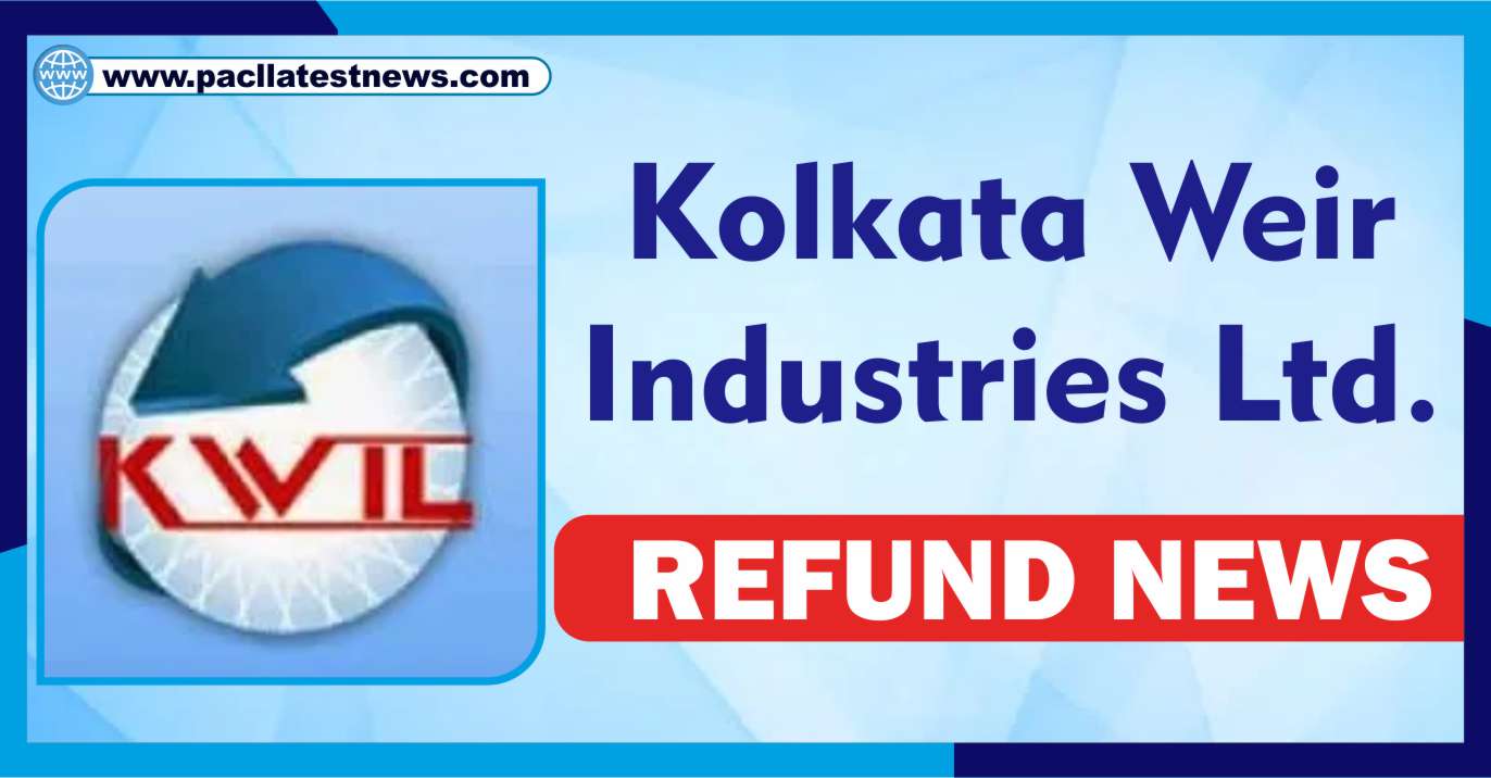 Kolkata Weir Industries Limited Refund News