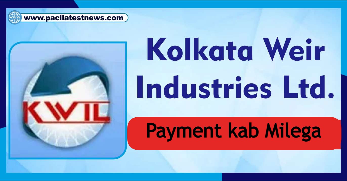Kolkata Weir Industries ka Payment kbb Milega