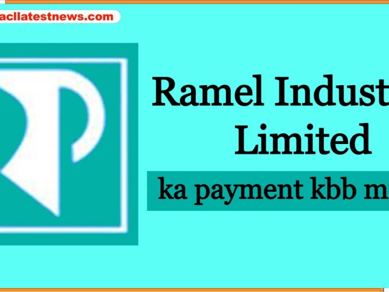 Ramel Industries Limited ka payment kbb milega