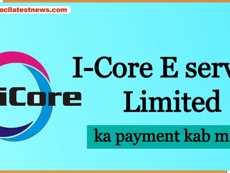 I-Core E service Limited ka Payment Kbb Milega