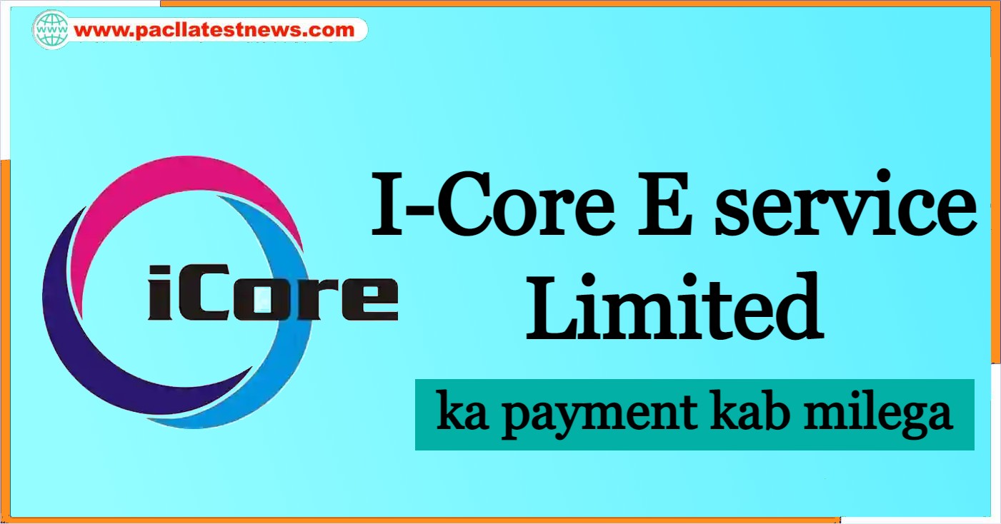 I-Core E service Limited ka Payment Kbb Milega