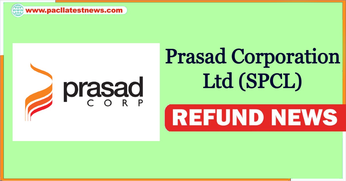 Prasad Corporation Ltd (SPCL) Refund News