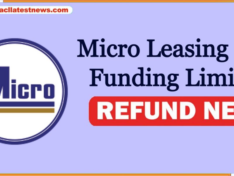 Micro Leasing and Funding Limited Refund News