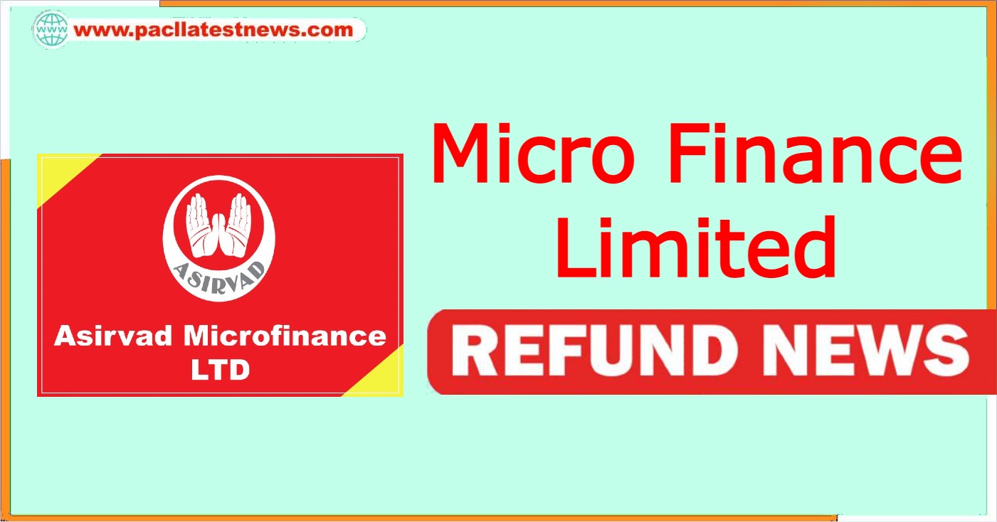 Micro Finance limited refund news