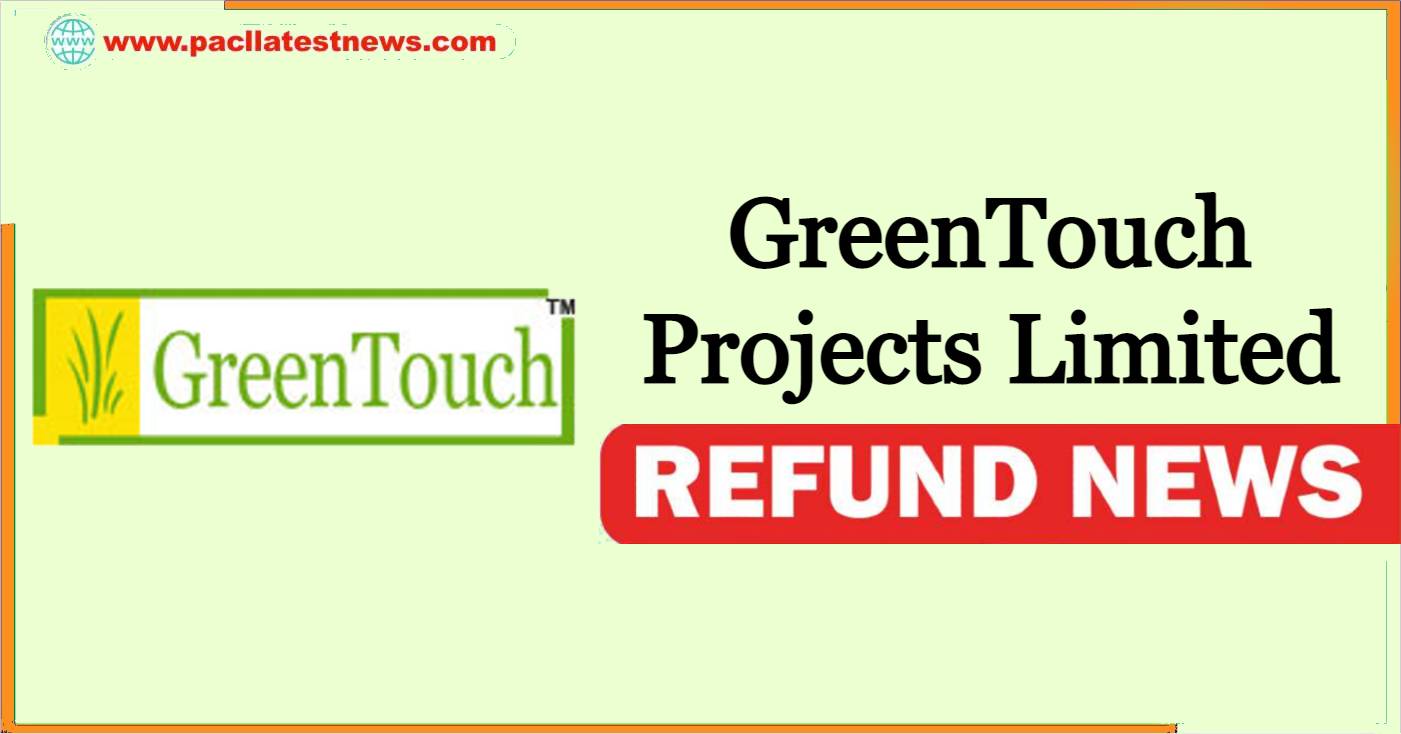 GreenTouch Projects Limited Refund News