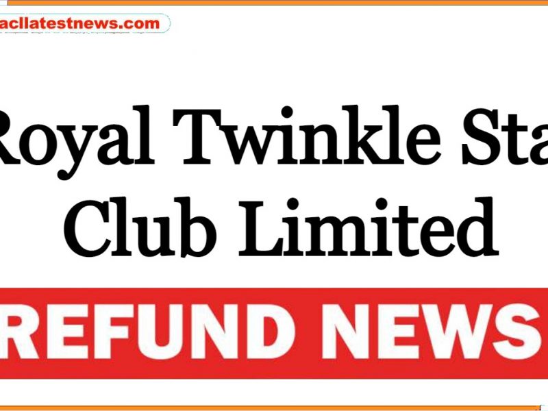 Royal Twinkle Star Club Limited Refund News