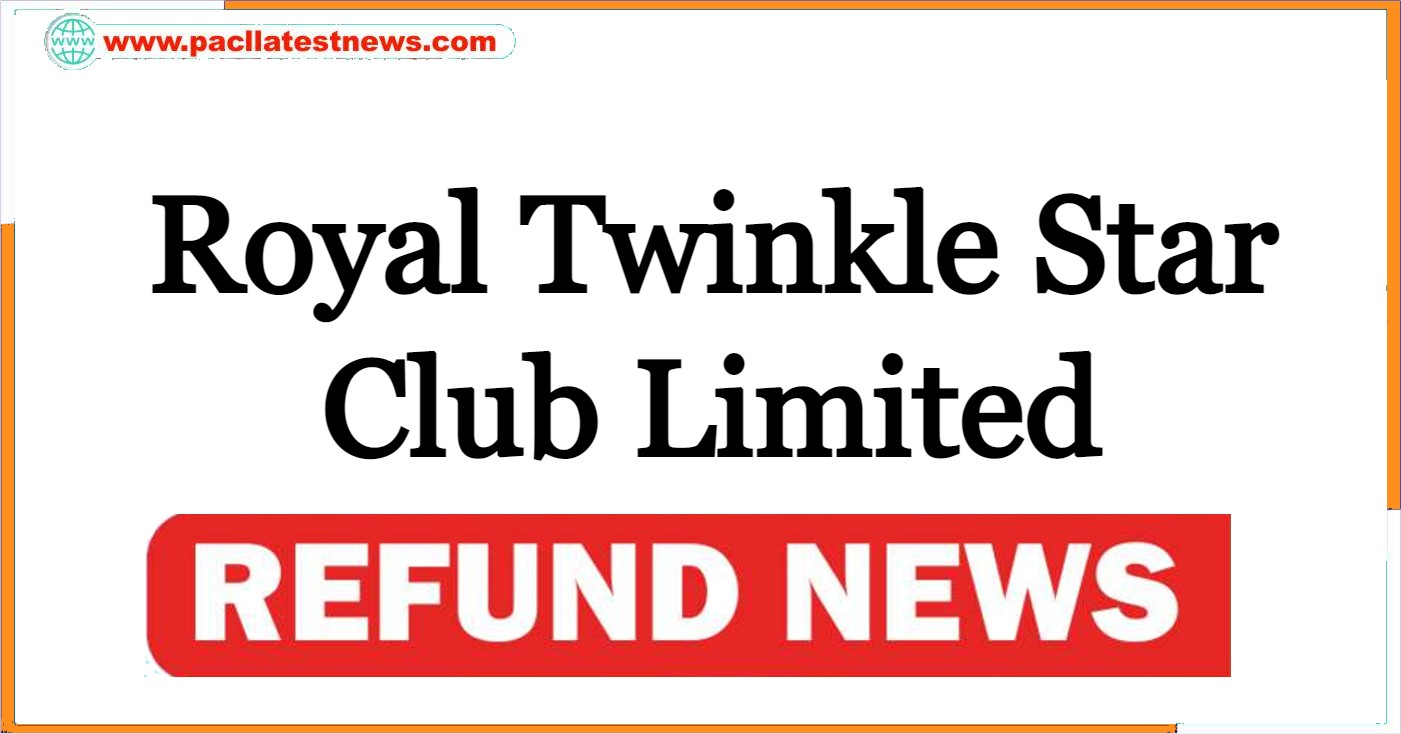 Royal Twinkle Star Club Limited Refund News