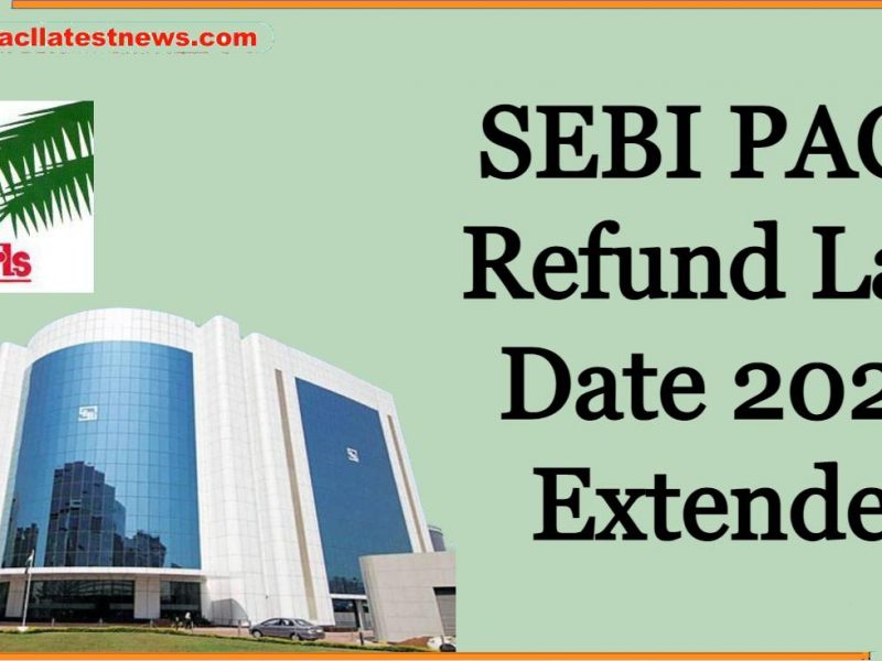 SEBI PACL Refund Last Date 2022 Extended