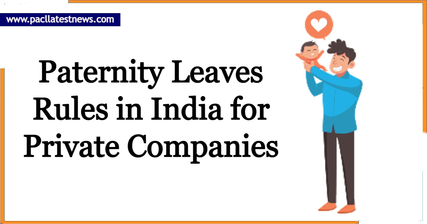 Paternity Leaves Rules in India for Private Companies