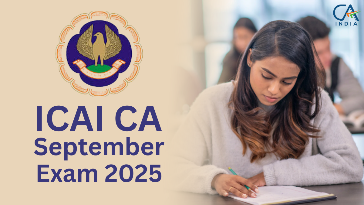 ICAI CA September Exam 2025: Full Schedule & Details